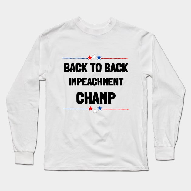 back to back impeachment champ Long Sleeve T-Shirt by MisaMarket